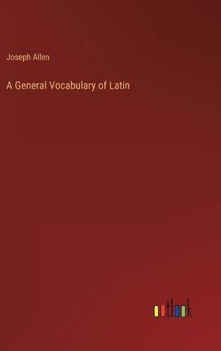 A General Vocabulary of Latin
