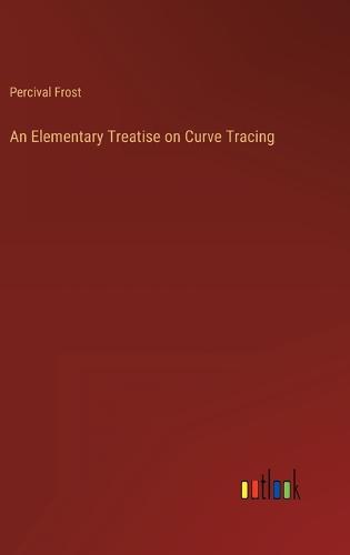 An Elementary Treatise on Curve Tracing
