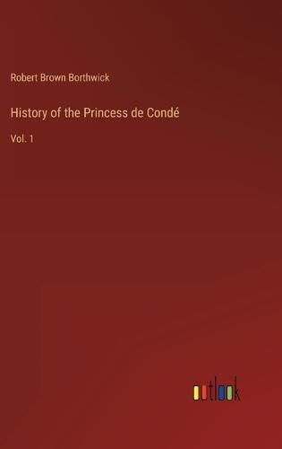 History of the Princess de Condé