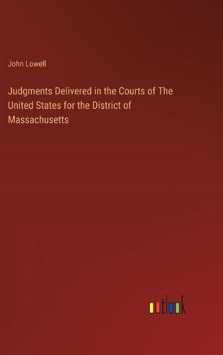 Judgments Delivered in the Courts of The United States for the District of Massachusetts