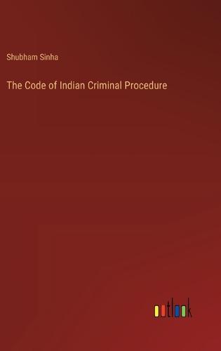 The Code of Indian Criminal Procedure