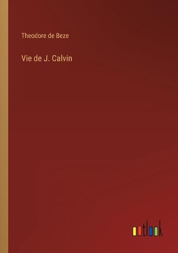 Vie de J. Calvin