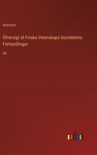Öfversigt af Finska Vetenskaps-Societetens Förhandlingar