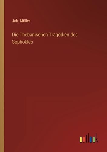 Die Thebanischen Tragödien des Sophokles