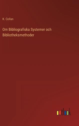 Om Bibliografiska Systemer och Bibliotheksmethoder