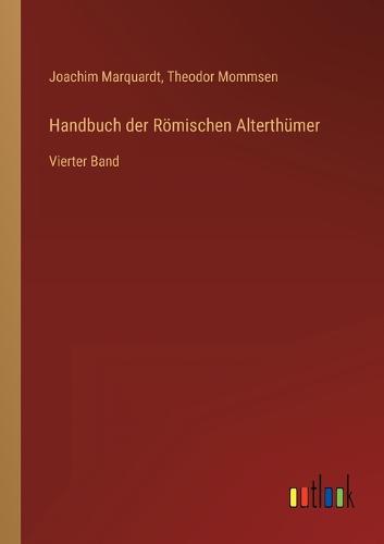 Handbuch der Römischen Alterthümer