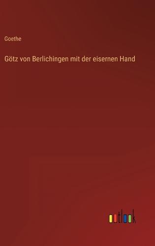 Götz von Berlichingen mit der eisernen Hand