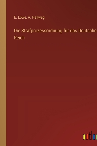 Die Strafprozessordnung für das Deutsche Reich