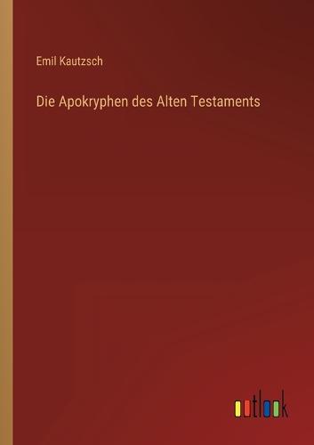 Die Apokryphen des Alten Testaments