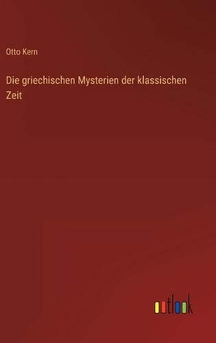 Die griechischen Mysterien der klassischen Zeit