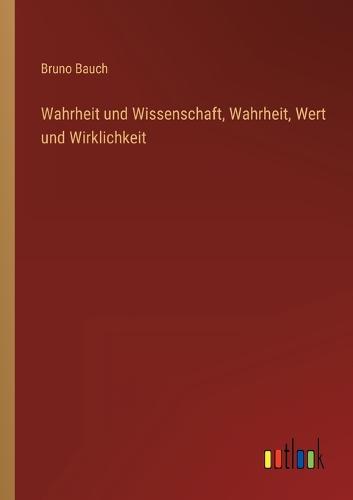 Wahrheit und Wissenschaft, Wahrheit, Wert und Wirklichkeit