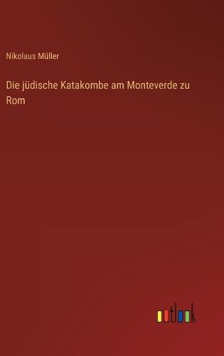 Die jüdische Katakombe am Monteverde zu Rom