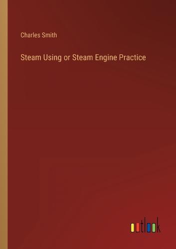 Steam Using or Steam Engine Practice