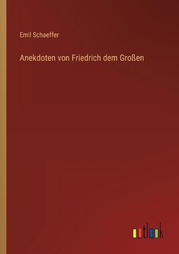 Anekdoten von Friedrich dem Großen