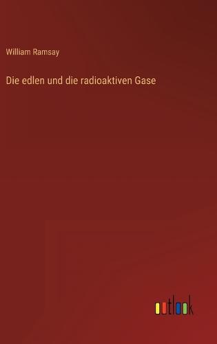 Die edlen und die radioaktiven Gase