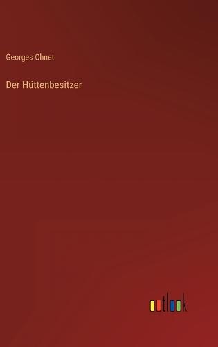 Der Hüttenbesitzer
