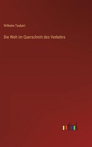 Die Welt im Querschnitt des Verkehrs