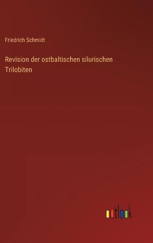 Revision der ostbaltischen silurischen Trilobiten