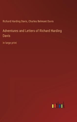 Adventures and Letters of Richard Harding Davis