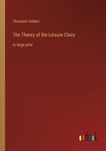 The Theory of the Leisure Class