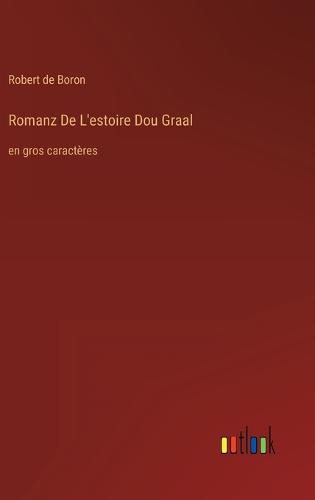 Romanz De L'estoire Dou Graal
