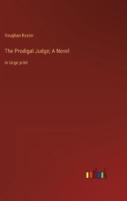 The Prodigal Judge; A Novel