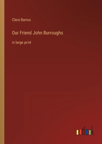 Our Friend John Burroughs