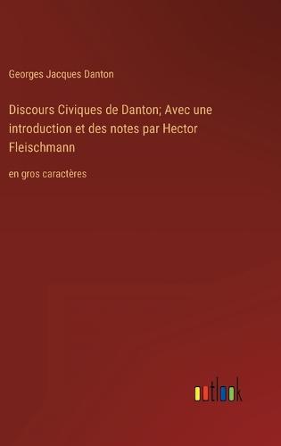 Discours Civiques de Danton; Avec une introduction et des notes par Hector Fleischmann