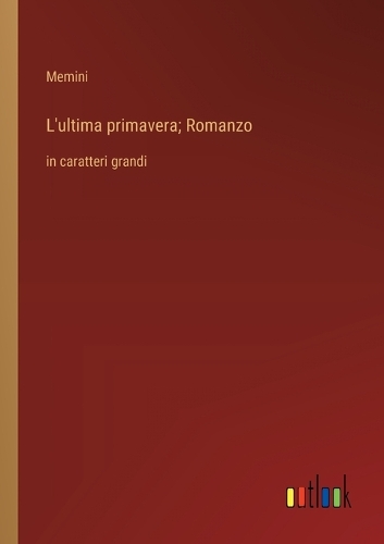 L'ultima primavera; Romanzo