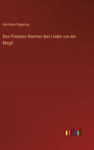 Des Priesters Wernher drei Lieder von der Magd