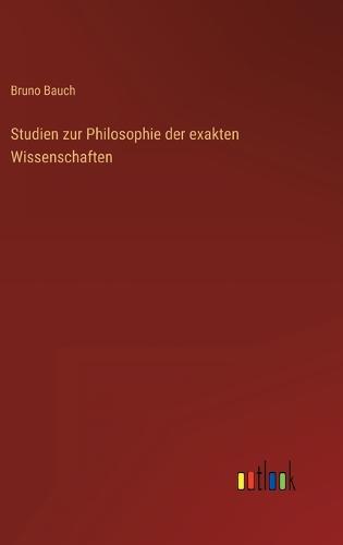 Studien zur Philosophie der exakten Wissenschaften