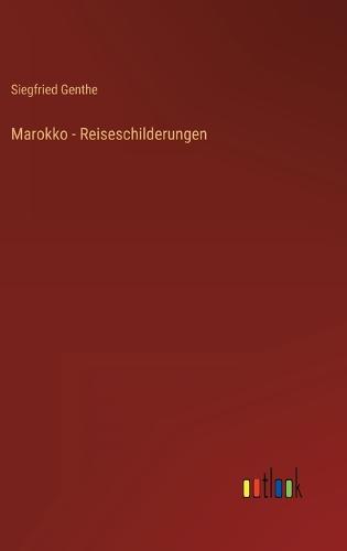 Marokko - Reiseschilderungen