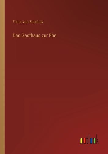 Das Gasthaus zur Ehe