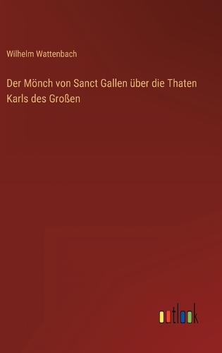 Der Mönch von Sanct Gallen über die Thaten Karls des Großen