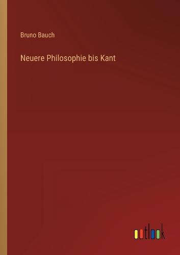 Neuere Philosophie bis Kant