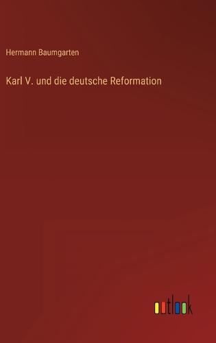Karl V. und die deutsche Reformation