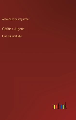 Göthe's Jugend