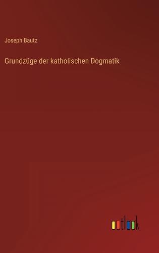 Grundzüge der katholischen Dogmatik