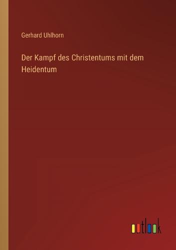 Der Kampf des Christentums mit dem Heidentum
