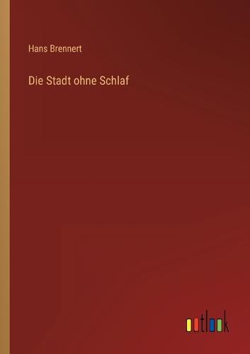 Die Stadt ohne Schlaf