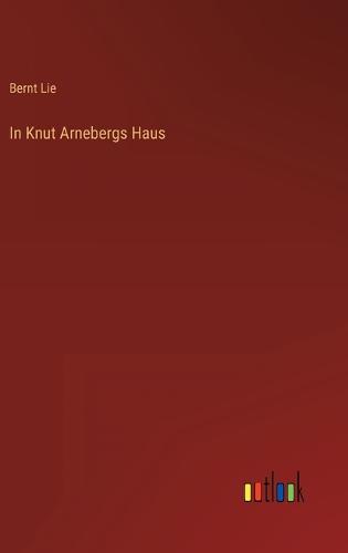In Knut Arnebergs Haus