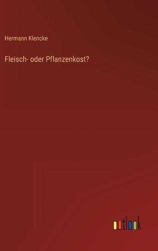 Fleisch- oder Pflanzenkost?