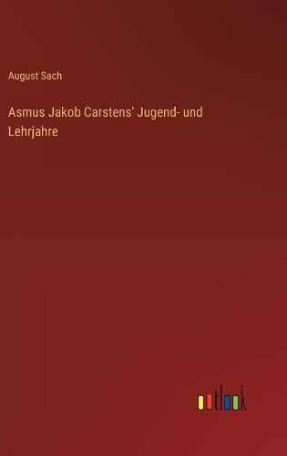Asmus Jakob Carstens' Jugend- und Lehrjahre