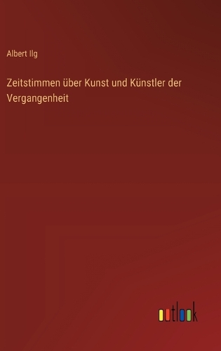 Zeitstimmen über Kunst und Künstler der Vergangenheit