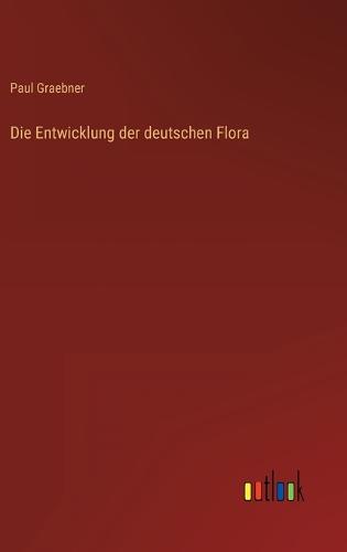Die Entwicklung der deutschen Flora