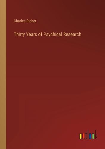Thirty Years of Psychical Research