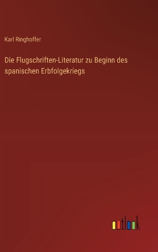 Die Flugschriften-Literatur zu Beginn des spanischen Erbfolgekriegs