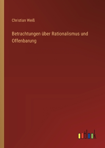 Betrachtungen über Rationalismus und Offenbarung