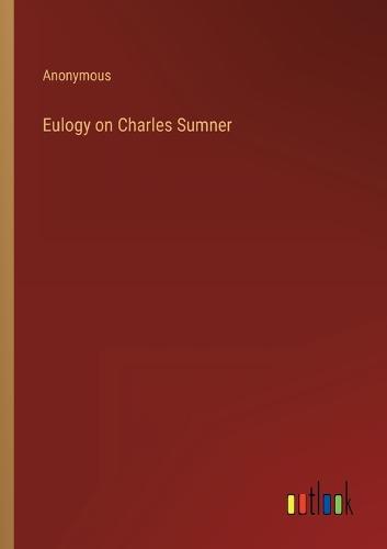 Eulogy on Charles Sumner