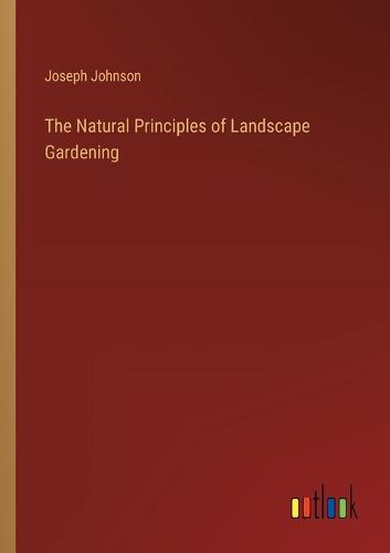 The Natural Principles of Landscape Gardening